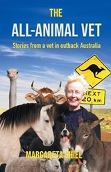 The All-Animal Vet: Stories from a vet in the Australian outback - Margareta Shiel - 9781763692176