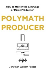 Polymath Producer - Jonathan William Ferrier - 9781763717428