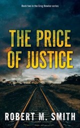 The Price of Justice - Robert M Smith - 9781763754942