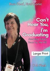 Can't Hear You, I'm Graduating - Catherine M Plush - 9781763831094