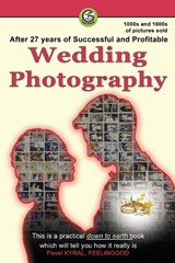 After 27 years of Successful and Profitable Wedding Photography - Pavel Kyral ; Feelingood - 9781764018227