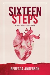 SIXTEEN STEPS, a Tale of Deliverance - Rebecca Anderson - 9781764062404