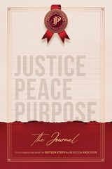 JUSTICE PEACE PURPOSE. The Journal - Rebecca Anderson - 9781764062428