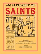 An Alphabet of Saints - Robert Hugh Benson ; Reginald Balfour ; C Ritchie - 9781764135474