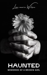 Haunted Memories of a Broken Girl - Lisa-Marie Wilson - 9781764209823