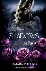 Where Shadows Whisper - Amara Phoenix - 9781764218016