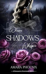 Where Shadows Whisper - Amara Phoenix - 9781764218023
