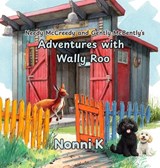 Needy McCreedy and Gently McBently's Adventures with Wally Roo - Nonni K - 9781764240451