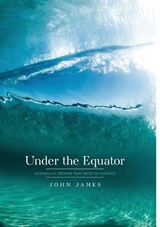 Under the Equator - John James - 9781764281300