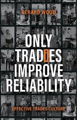 Only Tradies Improve Reliability - Gerard Wood - 9781764372367