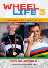 Wheel Life 3 - Cycling Recollections of the 1990s and 2000s - Ben J Schofield - 9781764386111