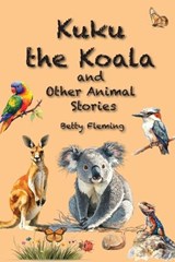 Kuku the Koala and Other Animal Stories - Betty Fleming - 9781764405294