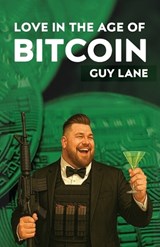 Love in the Age of Bitcoin - Guy Lane - 9781764417938