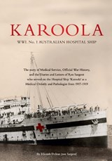 KAROOLA WWI No 1, AUSTRALIAN HOSPITAL SHIP - Rhonda Dolzan - 9781764420716