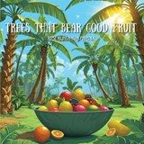 Trees That Bear Good Fruit - Rose Alinta-Koa Phoenix - 9781764421003