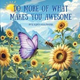 Do More of What Makes You Awesome - Rose Alinta-Koa Phoenix - 9781764421096