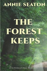 The Forest Keeps - Annie Seaton - 9781764456968