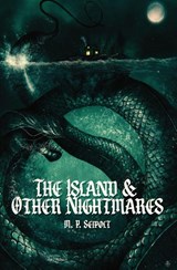 The Island & Other Nightmares - M. P. Seipolt - 9781764457804