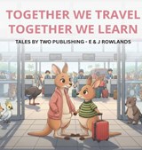 Together we travel, together we learn - E&j Rowlands - 9781764463805