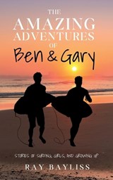 The Amazing Adventures of Ben & Gary - Ray Bayliss - 9781764495400