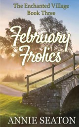February Frolics - Annie Seaton - 9781764515207