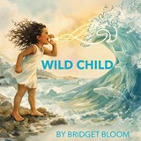 Wild Child - Bridget Bloom - 9781764549417