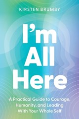 I'm All Here - Kirsten Brumby - 9781764561907