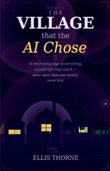The Village That the AI Chose - John Gates ; Ellis Thorne - 9781764590112