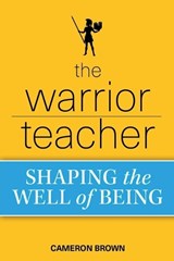 The Warrior Teacher - Cameron Brown - 9781764640619