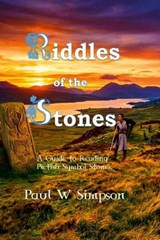 Riddles of the Stones - A Guide to Reading Pictish Symbol Stones - Paul W Simpson - 9781764683623