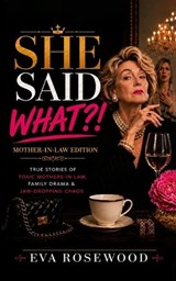 She Said What?! Mother-in-Law Edition - Eva Rosewood - 9781764688130