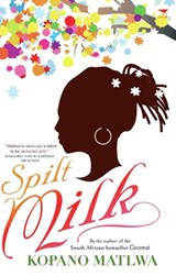 Spilt Milk - Kopano Matlwa - 9781770097919