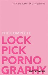 The Complete Lockpick Pornography - Joey Comeau - 9781770410695