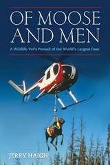 Of Moose and Men - HAIGH,  Jerry - 9781770410916