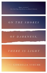 On The Shores Of Darkness, There Is Light - Cordelia Strube - 9781770412965