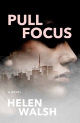 Pull Focus - Helen Walsh - 9781770415799