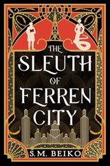 The Sleuth of Ferren City - S.M. Beiko - 9781770416970