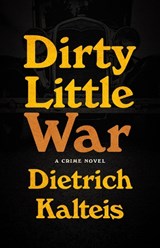 Dirty Little War - Dietrich Kalteis - 9781770417960