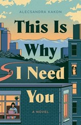 This Is Why I Need You - Alecsandra Kakon - 9781770418578