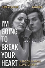 I'm Going to Break Your Heart - Chantal Kreviazuk ; Raine Maida - 9781770418806