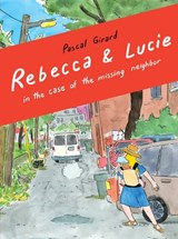 Rebecca & Lucie in the Case of the Missing Neighbor - Girard Pascal - 9781770464643