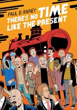 There's No Time Like the Present - Paul B. Rainey - 9781770467569