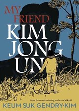 My Friend Kim Jong Un - Keum Suk Gendry-Kim - 9781770468221
