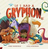 If I Had a Gryphon - Cale Atkinson ; Vikki VanSickle - 9781770498099