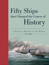 Fifty Ships That Changed the Course of History - GRAHAM,  Ian - 9781770857193