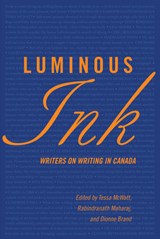 Luminous Ink: Writers on Writing in Canada - Dionne Brand - 9781770865198