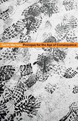 Prologue for the Age of Consequence - MARTENS,  Garth - 9781770893191