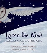 Lasso the Wind - George Elliott Clarke - 9781771080507