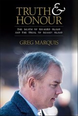 Truth and Honour - Greg Marquis - 9781771084260