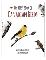 My First Book of Canadian Birds - MILLER,  Andrea - 9781771086530